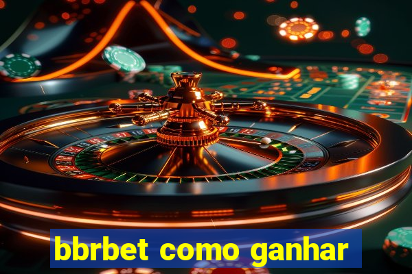 bbrbet como ganhar